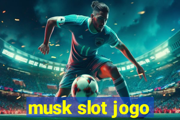 musk slot jogo