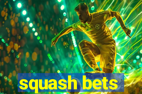 squash bets