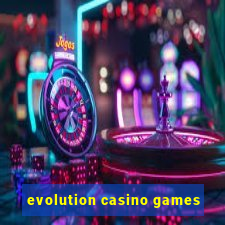 evolution casino games