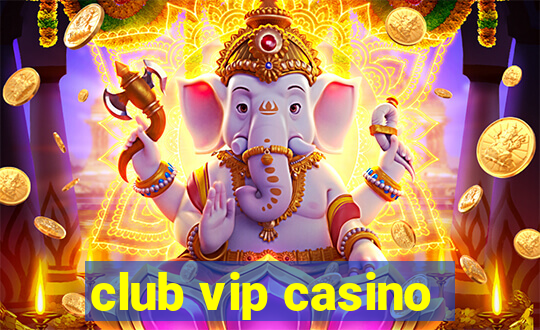 club vip casino