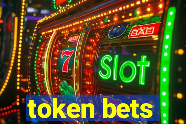 token bets