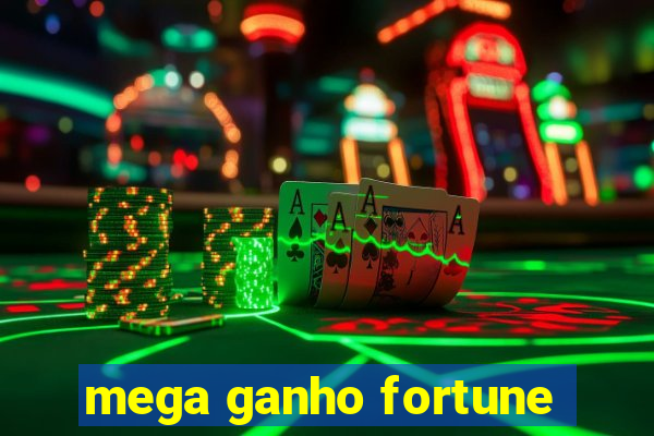 mega ganho fortune