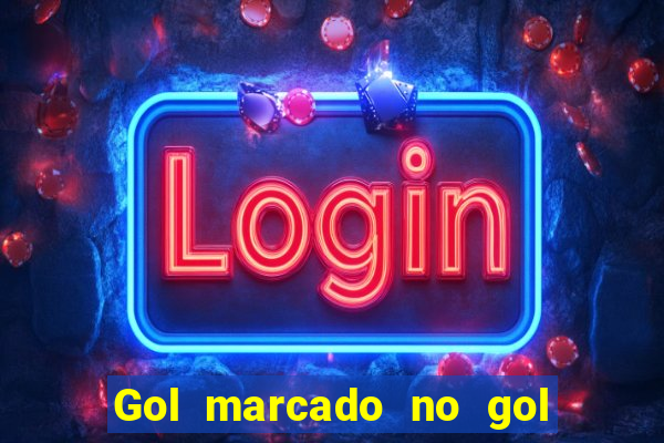 Gol marcado no gol marcado betano