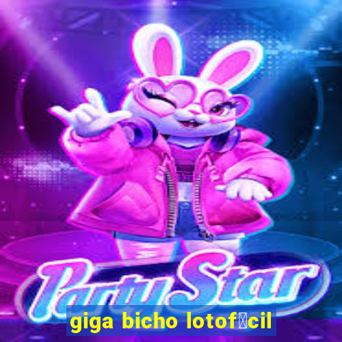 giga bicho lotof谩cil