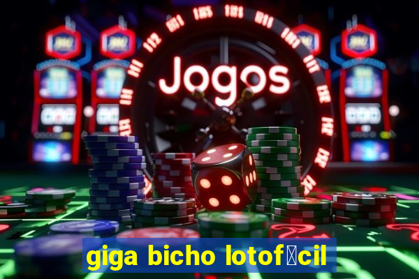 giga bicho lotof谩cil