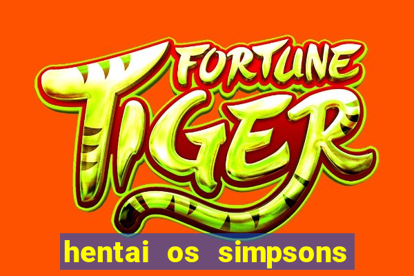 hentai os simpsons futebol e cerveja