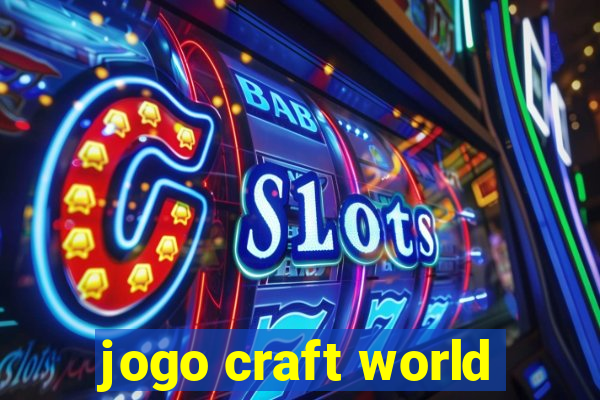 jogo craft world