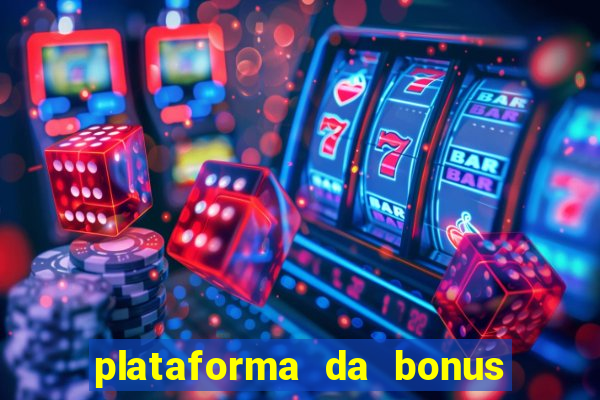 plataforma da bonus no cadastro