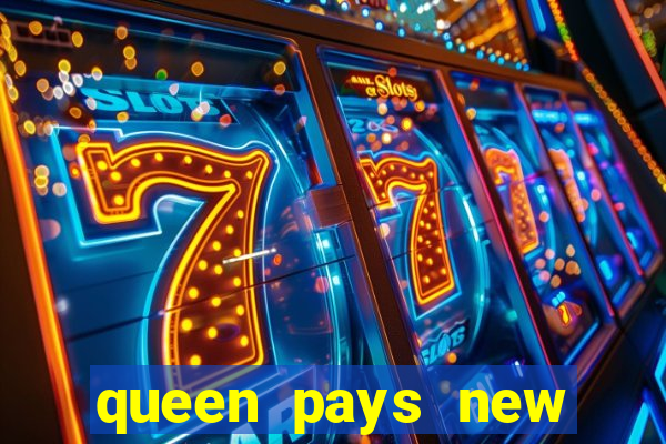 queen pays new slot release