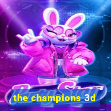 the champions 3d