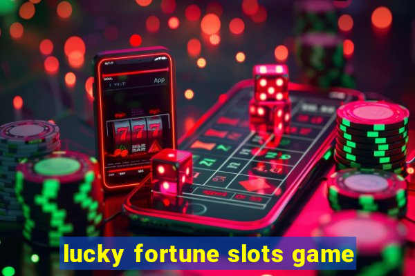 lucky fortune slots game