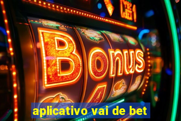 aplicativo vai de bet