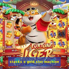 stacks o gold slot machine