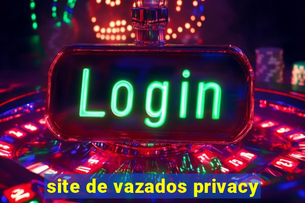 site de vazados privacy