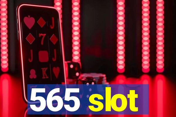 565 slot