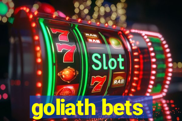 goliath bets