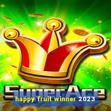 happy fruit winner 2023