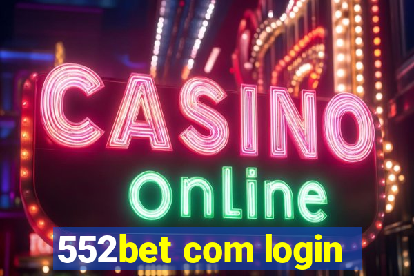 552bet com login