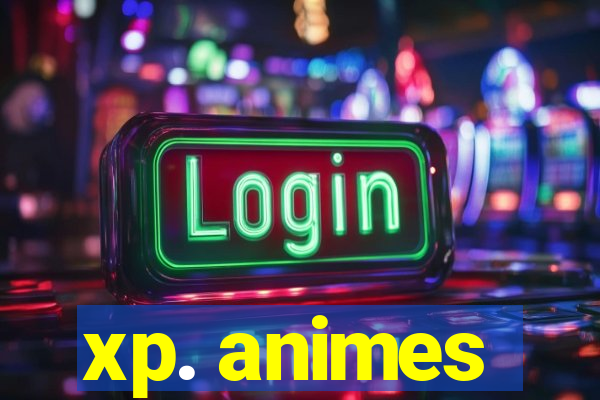 xp. animes