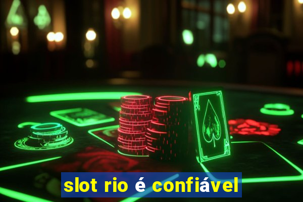 slot rio é confiável