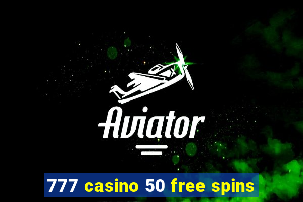 777 casino 50 free spins