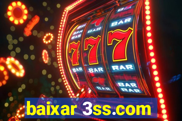 baixar 3ss.com