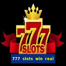 777 slots win real money 2023