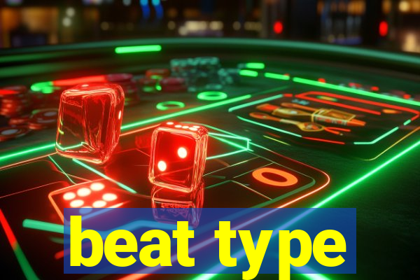 beat type