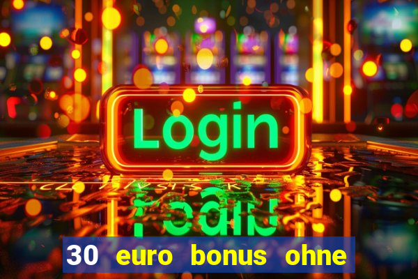 30 euro bonus ohne einzahlung casino 2022