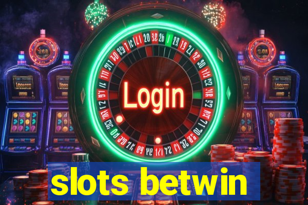 slots betwin