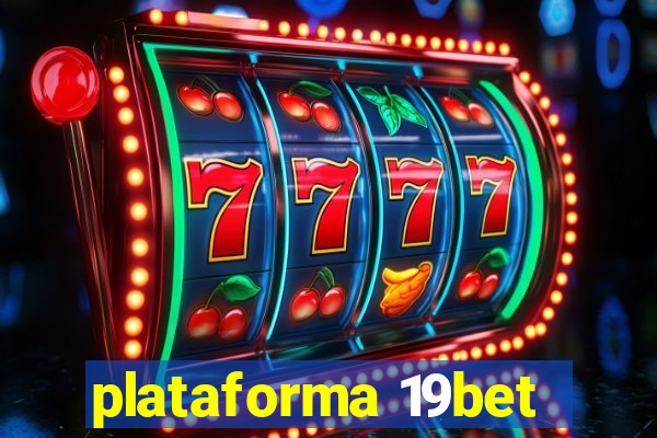 plataforma 19bet