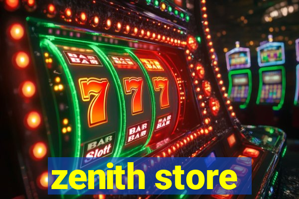 zenith store