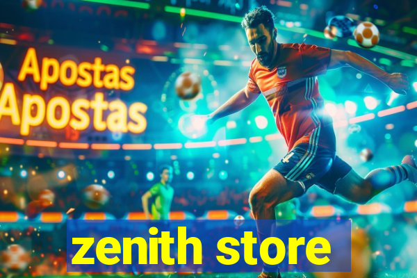 zenith store