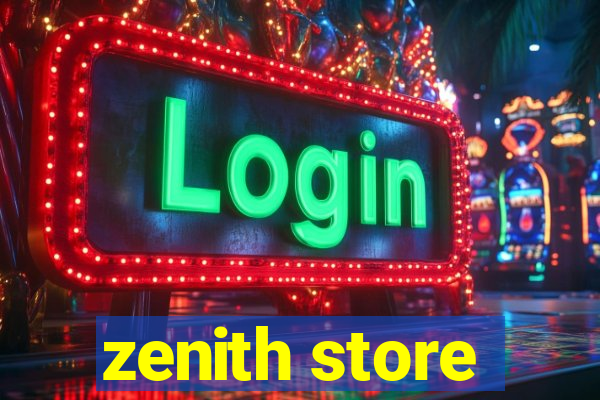 zenith store