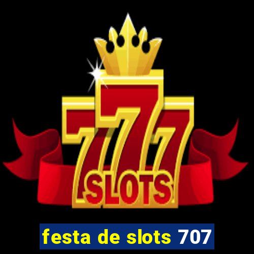 festa de slots 707