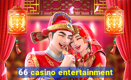 66 casino entertainment