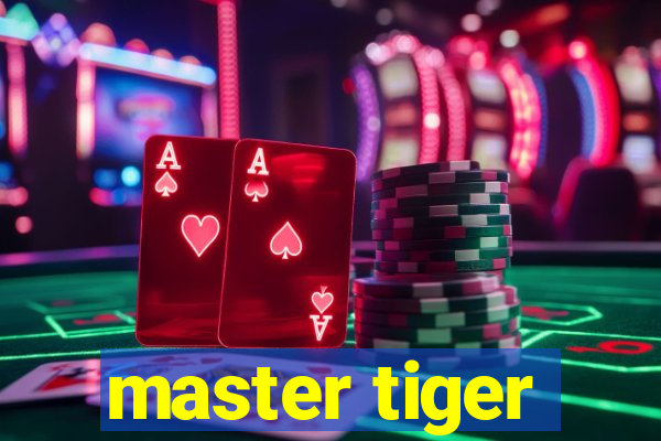 master tiger