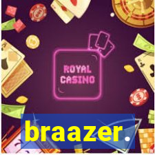 braazer.