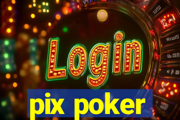 pix poker