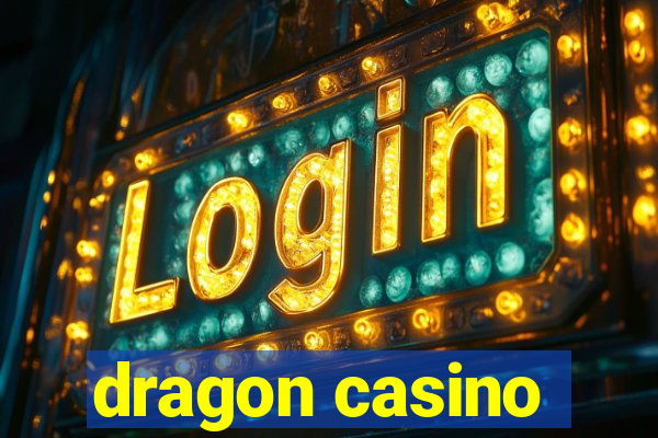 dragon casino