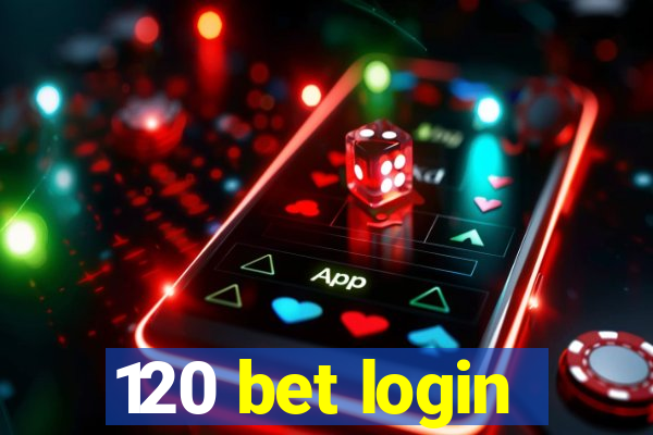 120 bet login