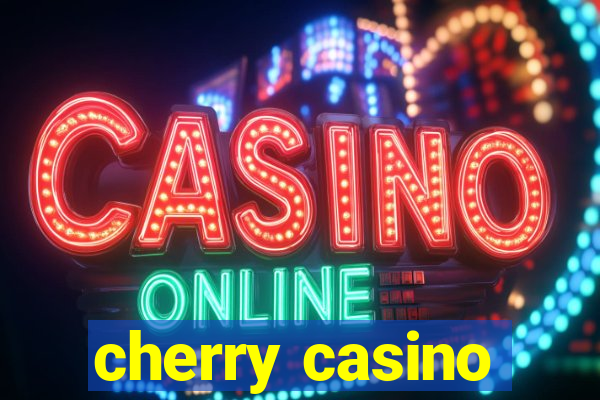 cherry casino