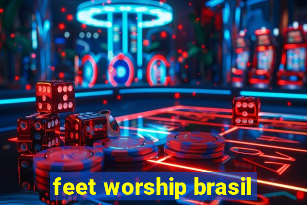 feet worship brasil