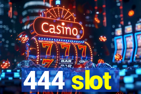 444 slot