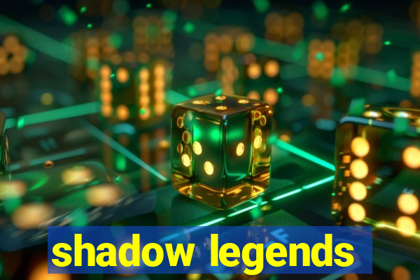 shadow legends