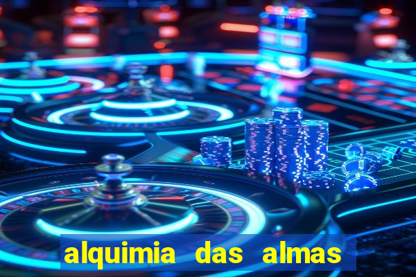 alquimia das almas 3 temporada