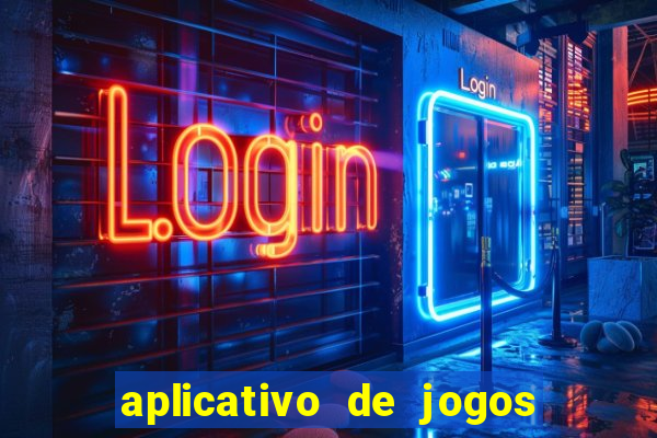 aplicativo de jogos que d?o dinheiro