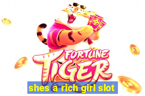 shes a rich girl slot