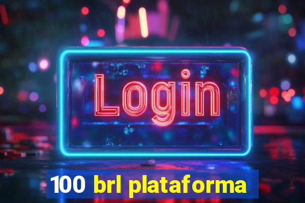 100 brl plataforma