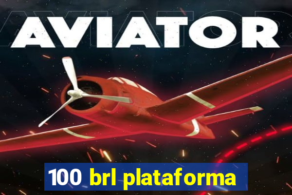 100 brl plataforma